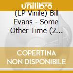 (LP Vinile) Bill Evans - Some Other Time (2 Lp)