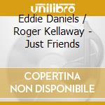 Eddie Daniels / Roger Kellaway - Just Friends
