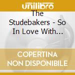 The Studebakers - So In Love With The Studebakers cd