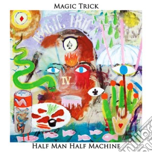 (LP Vinile) Magic Trick - Half Man Half Machine lp vinile di Magic Trick