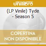 (LP Vinile) Tyde - Season 5 lp vinile