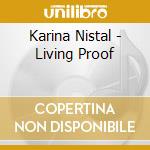 Karina Nistal - Living Proof cd musicale di Karina Nistal