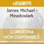 James Michael - Meadowlark cd