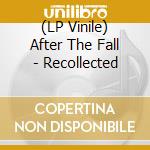 (LP Vinile) After The Fall - Recollected vinile