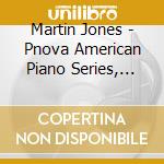 Martin Jones - Pnova American Piano Series, Vol. 3: Music By Scott Brickman, Keith Kramer, Francis Kayali, Ssu-Yu H cd musicale di Martin Jones