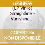 (LP Vinile) Straightline - Vanishing Values