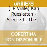 (LP Vinile) Kari Rueslatten - Silence Is The Only Sound vinile