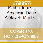 Martin Jones - American Piano Series 4: Music By Ingrid Arauco cd musicale di Martin Jones