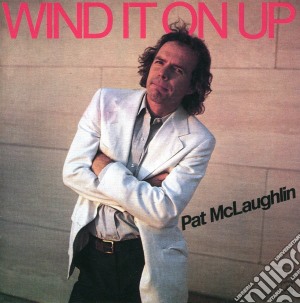 Pat Mclaughlin - Wind It On Up cd musicale di Pat Mclaughlin