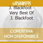 J. Blackfoot - Very Best Of J. Blackfoot cd