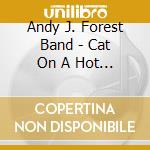 Andy J. Forest Band - Cat On A Hot Tin Harp cd musicale di Andy j.forest band