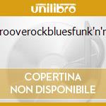 Grooverockbluesfunk'n'rol cd