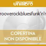 Grooverockbluesfunk'n'rol