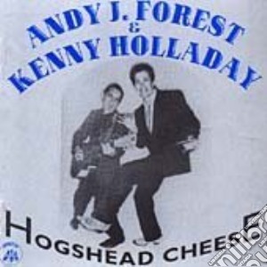 Andy J.forest & Kenny Holladay - Hogshead Cheese cd musicale di Andy j.forest & kenn