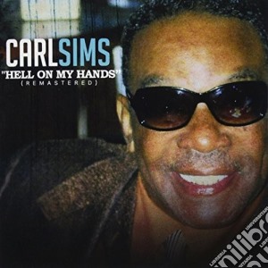 Carl Sims - Hell On My Hands cd musicale di Carl Sims