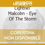 Lightnin' Malcolm - Eye Of The Storm cd