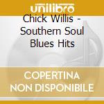 Chick Willis - Southern Soul Blues Hits cd