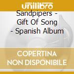 Sandpipers - Gift Of Song - Spanish Album cd musicale
