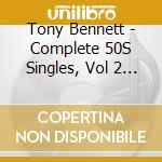 Tony Bennett - Complete 50S Singles, Vol 2 (2 Cd) cd