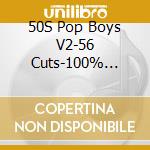 50S Pop Boys V2-56 Cuts-100% First Time / Various (2 Cd) cd