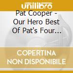 Pat Cooper - Our Hero Best Of Pat's Four Hilarious Albums cd
