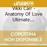 Vikki Carr - Anatomy Of Love Ultimate Collection cd