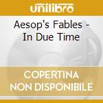 Aesop's Fables - In Due Time cd