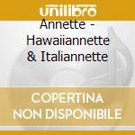 Annette - Hawaiiannette & Italiannette cd