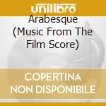 Arabesque (Music From The Film Score) cd