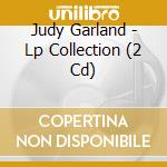 Judy Garland - Lp Collection (2 Cd) cd