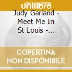 Judy Garland - Meet Me In St Louis - Harvey Girls cd musicale