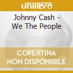 Johnny Cash - We The People cd