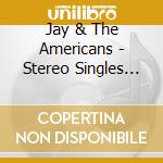 Jay & The Americans - Stereo Singles Collection (3 Cd) cd musicale