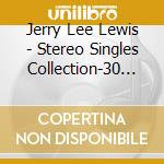 Jerry Lee Lewis - Stereo Singles Collection-30 Cuts-11 Stereo Debuts cd