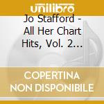 Jo Stafford - All Her Chart Hits, Vol. 2 - First Time In Stereo cd