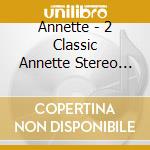 Annette - 2 Classic Annette Stereo Lps cd musicale