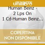 Human Beinz - 2 Lps On 1 Cd-Human Beinz Collection cd
