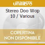 Stereo Doo Wop 10 / Various cd