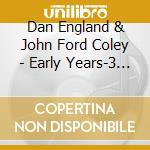 Dan England & John Ford Coley - Early Years-3 Lps On 1 Cd-First Time On Cd! cd