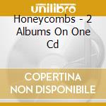Honeycombs - 2 Albums On One Cd cd