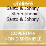 Santo & Johnny - Stereophonic Santo & Johnny cd