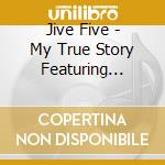 Jive Five - My True Story Featuring Eugene Pitt cd