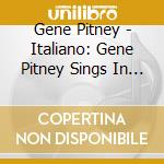 Gene Pitney - Italiano: Gene Pitney Sings In Italian The Songs cd