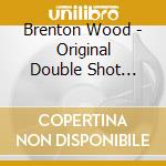 Brenton Wood - Original Double Shot Hits-Gimme Little Sign cd