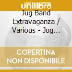 Jug Band Extravaganza / Various - Jug Band Extravaganza / Various cd