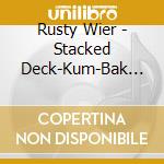 Rusty Wier - Stacked Deck-Kum-Bak Bar & Grill cd