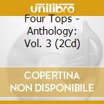 Four Tops - Anthology: Vol. 3 (2Cd) cd
