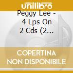 Peggy Lee - 4 Lps On 2 Cds (2 Cd) cd