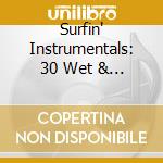 Surfin' Instrumentals: 30 Wet & Wild Tracks / Various cd