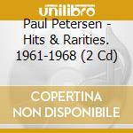 Paul Petersen - Hits & Rarities. 1961-1968 (2 Cd) cd